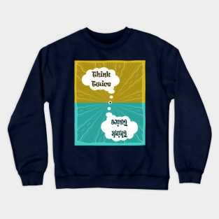 Think Twice / save the planet Crewneck Sweatshirt